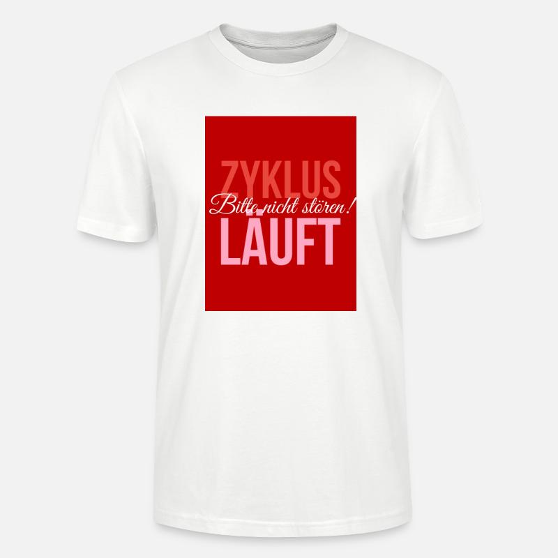 Zyklus läuft - Bitte nicht stören! - Stanley/Stella Unisex Bio-T-Shirt CRAFTER - Weiß