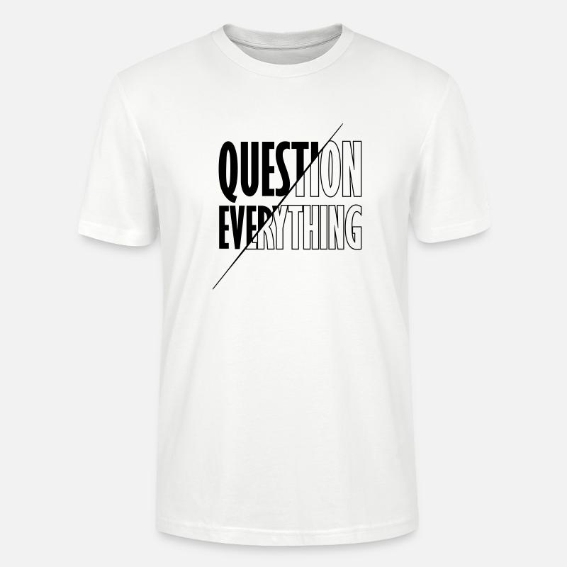 Aufklären Question Everything - Stanley/Stella Unisex Bio-T-Shirt CRAFTER - Weiß