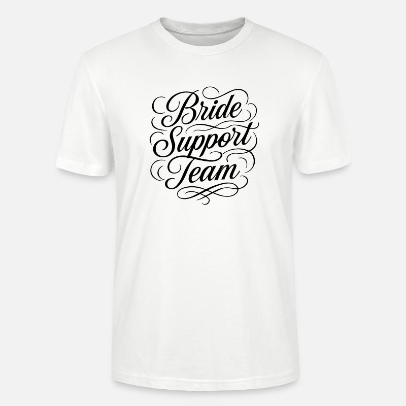 Bride Support Team Wedding - Stanley/Stella CRAFTER Unisex Organic T-Shirt - white