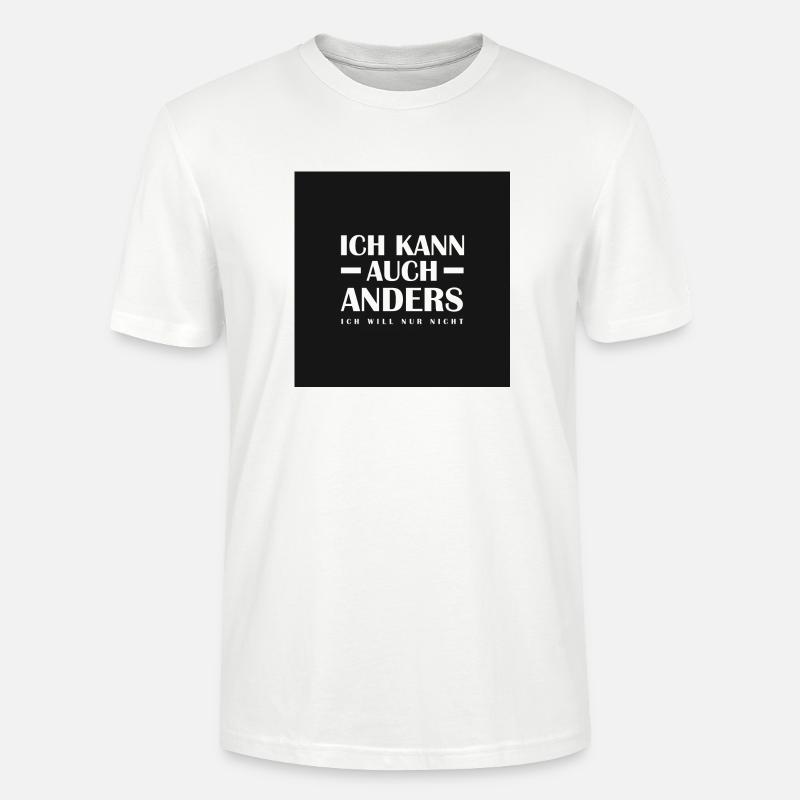 Ich kann auch anders - Ich will nur nicht - Spruch - Stanley/Stella Unisex Bio-T-Shirt CRAFTER - Weiß