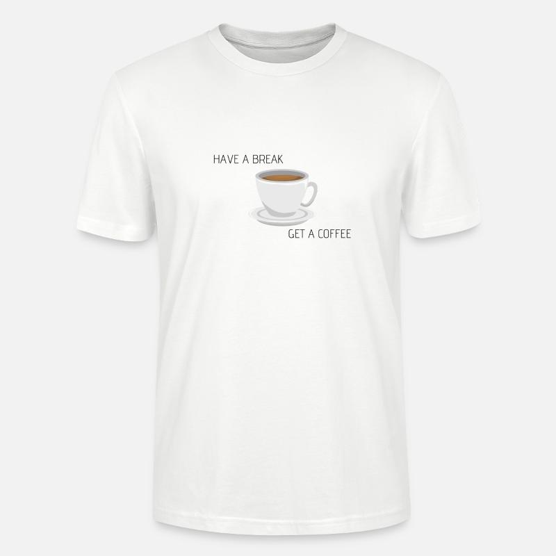 Have a break - get a coffee - T-shirt bio CRAFTER Stanley Stella Unisexe - blanc