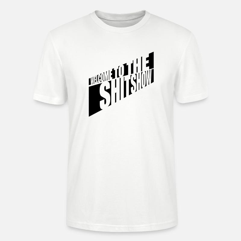 Welcome Shitshow Spruch - Stanley/Stella Unisex Bio-T-Shirt CRAFTER - Weiß