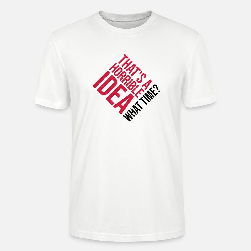 Thats a horrible Idea - Stanley/Stella Unisex Bio-T-Shirt CRAFTER - Weiß