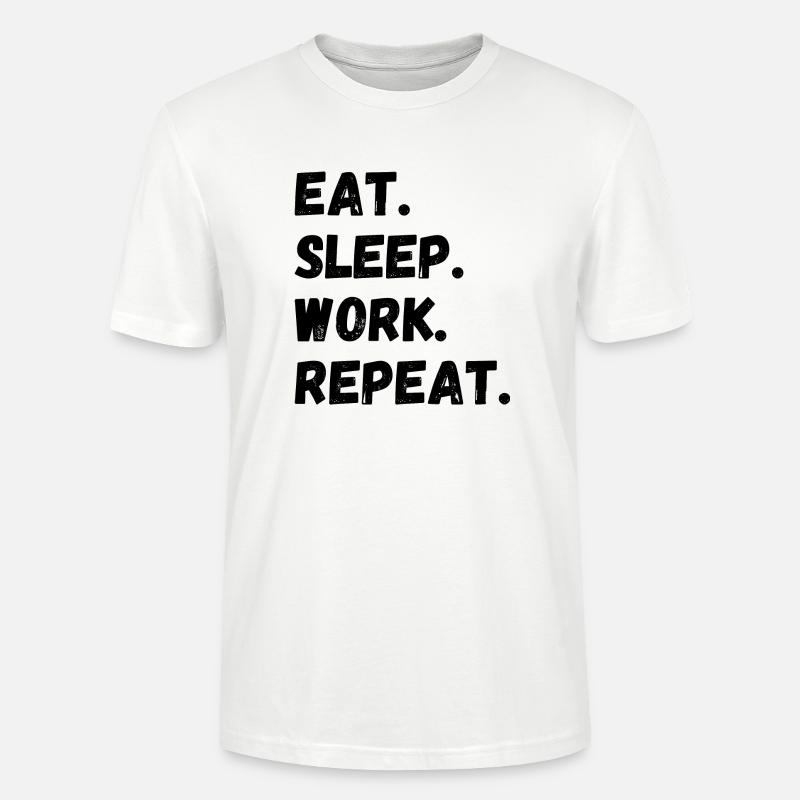 Manger Dormir Travail Répéter - T-shirt bio CRAFTER Stanley Stella Unisexe - blanc