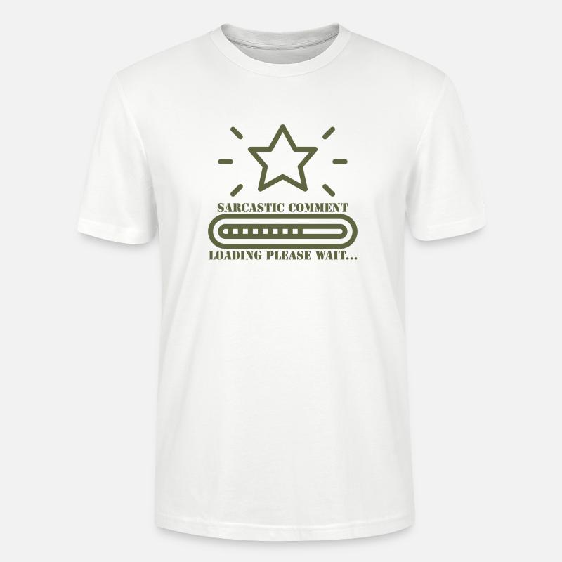 sarcastic comment loading please wait - Stanley/Stella CRAFTER Unisex Organic T-Shirt - white