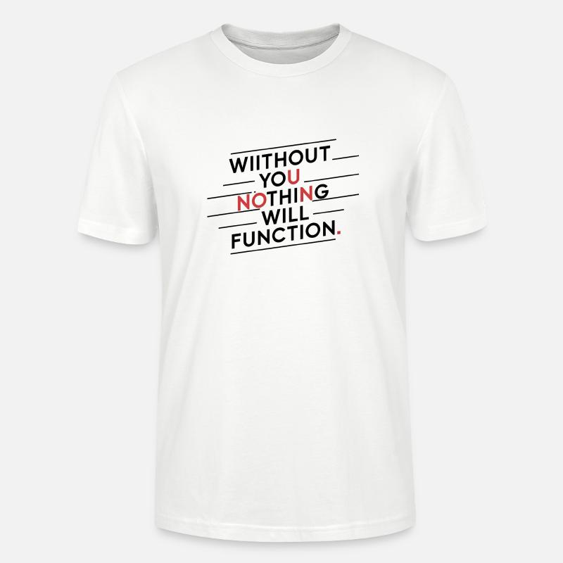 Ohne dich wird nichts funktionieren - Stanley/Stella Unisex Bio-T-Shirt CRAFTER - Weiß