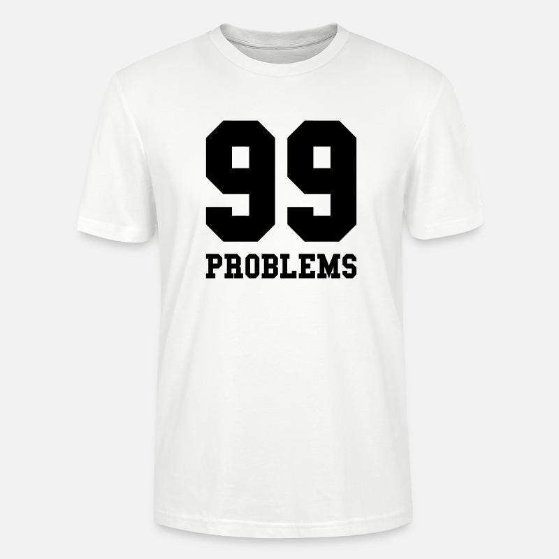 99 Problems - Stanley/Stella Unisex Bio-T-Shirt CRAFTER - Weiß