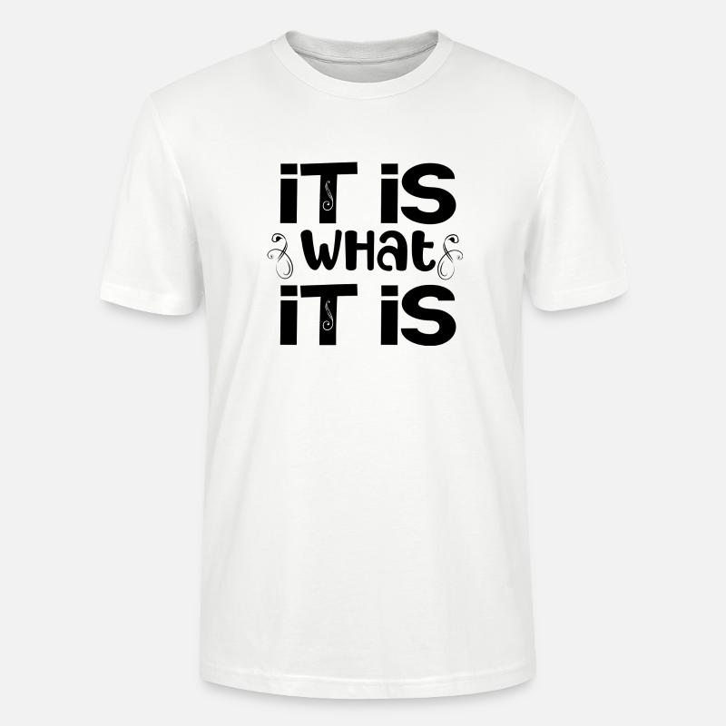 it is what it is - Stanley/Stella Unisex Bio-T-Shirt CRAFTER - Weiß