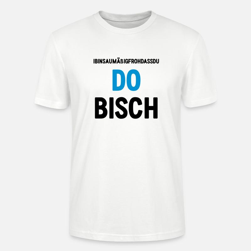 DO BISCH (Spruch) - Stanley/Stella Unisex Bio-T-Shirt CRAFTER - Weiß