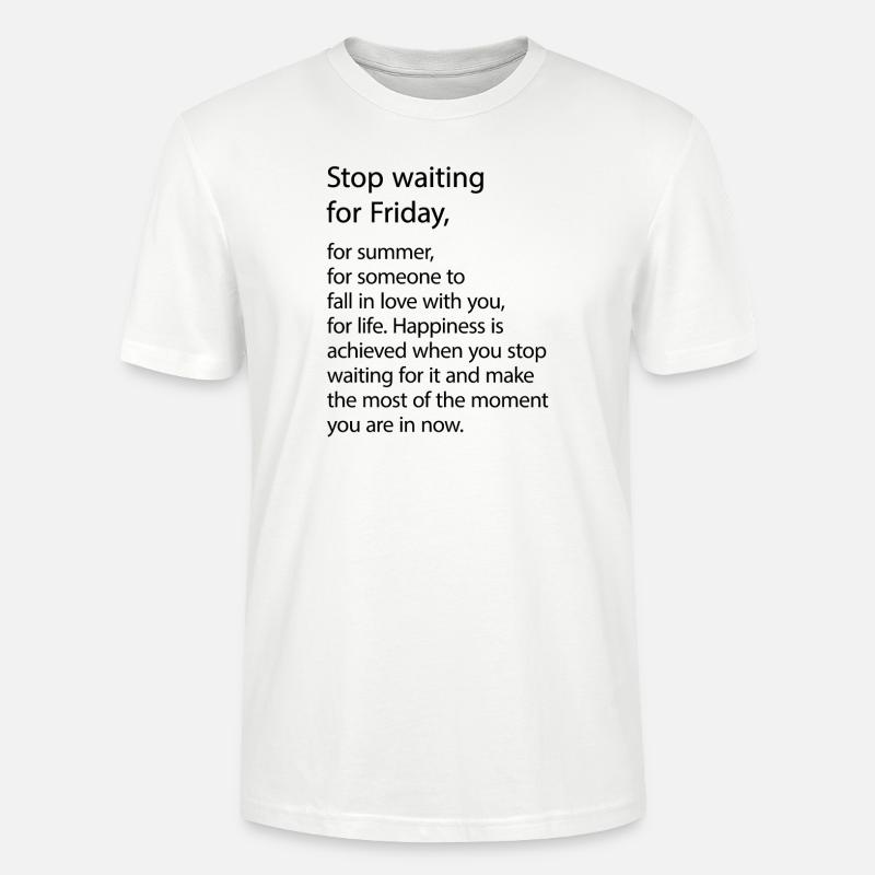 Stop waiting for Friday! - Stanley/Stella Unisex Bio-T-Shirt CRAFTER - Weiß