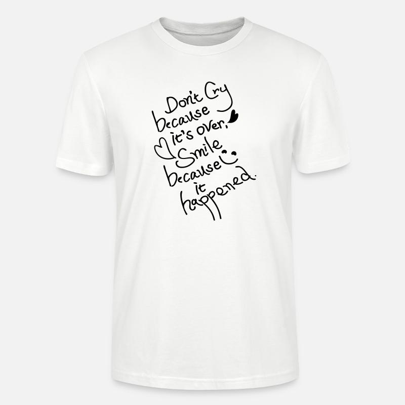 Don't cry because it's over - Stanley/Stella CRAFTER Unisex Organic T-Shirt - white