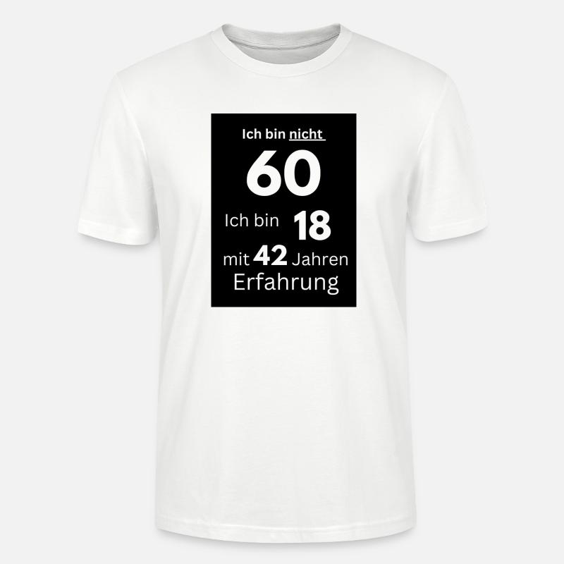 Ich bin nicht 60 - Stanley/Stella Unisex Bio-T-Shirt CRAFTER - Weiß