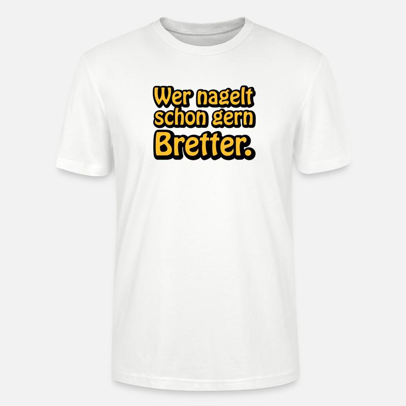 Wer nagelt schon gern Bretter - Stanley/Stella Unisex Bio-T-Shirt CRAFTER - Weiß