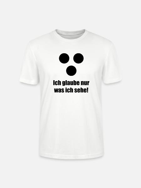 Ich glaube nur was ich sehe - Stanley/Stella CRAFTER Unisex Organic T-Shirt - white