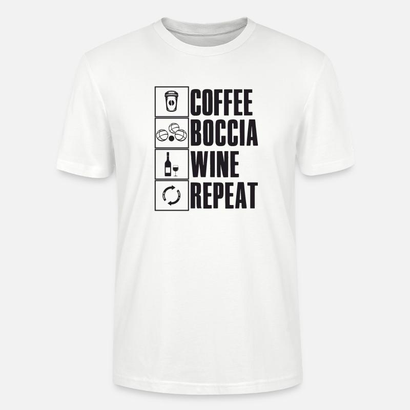 Coffee Boccia Wine Repeat Spruch Bocciaspieler - Stanley/Stella Unisex Bio-T-Shirt CRAFTER - Weiß