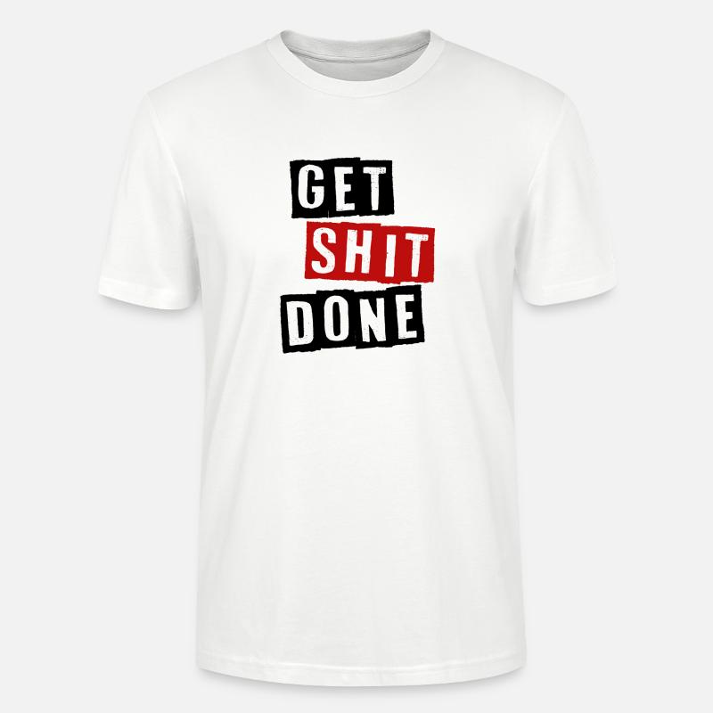 GET SHIT DONE - Stanley/Stella Unisex Bio-T-Shirt CRAFTER - Weiß