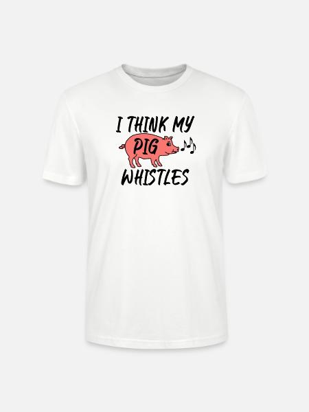 I think my pig whistles - Stanley/Stella CRAFTER Unisex Organic T-Shirt - white