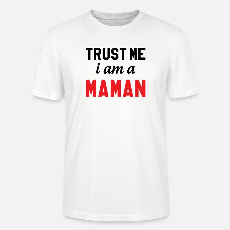 Glaub mir, ich bin Maman - Stanley/Stella Unisex Bio-T-Shirt CRAFTER - Weiß