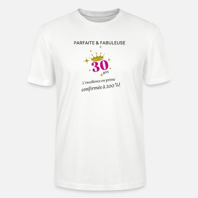 30 ans parfaite et fabuleuse - T-shirt bio CRAFTER Stanley Stella Unisexe - blanc
