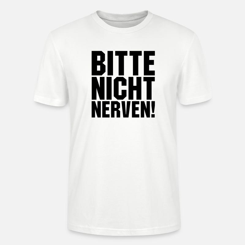 Bitte nicht nerven - Stanley/Stella Unisex Bio-T-Shirt CRAFTER - Weiß