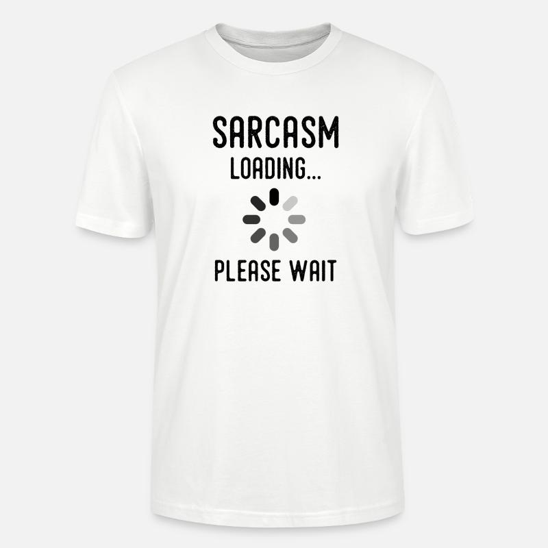 sarcasm loading, please wait - T-shirt bio CRAFTER Stanley Stella Unisexe - blanc