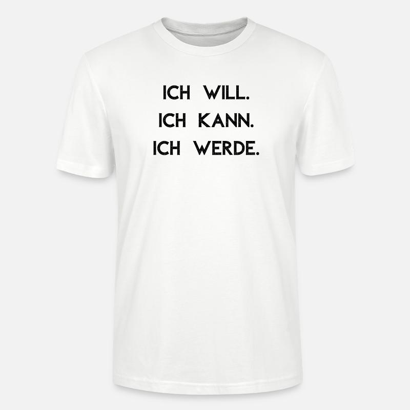 Ich will ich kann ich werde - Stanley/Stella Unisex Bio-T-Shirt CRAFTER - Weiß