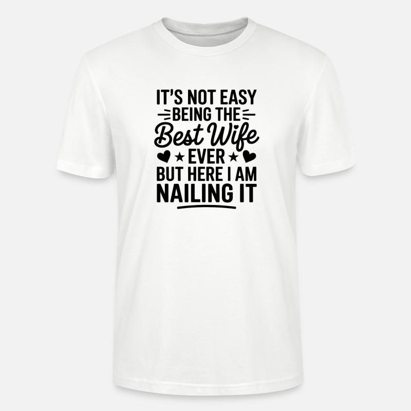 Ehefrau Spruch Ehefrauen Lustiges Ehefrau Geschenk - Stanley/Stella Unisex Bio-T-Shirt CRAFTER - Weiß