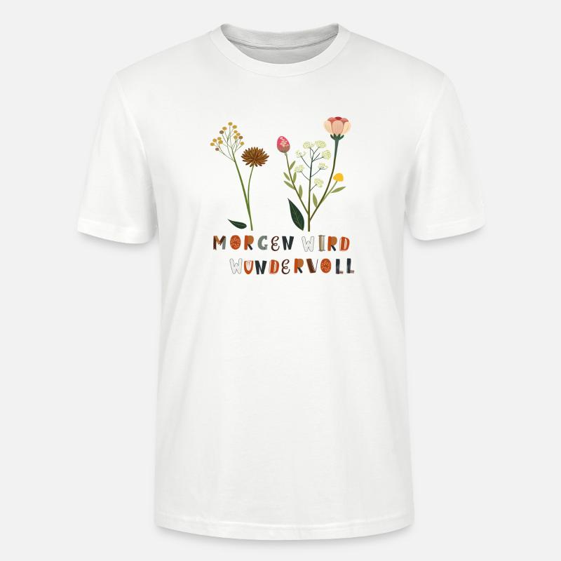 Morgen wird Wundervoll Blumen - Stanley/Stella Unisex Bio-T-Shirt CRAFTER - Weiß