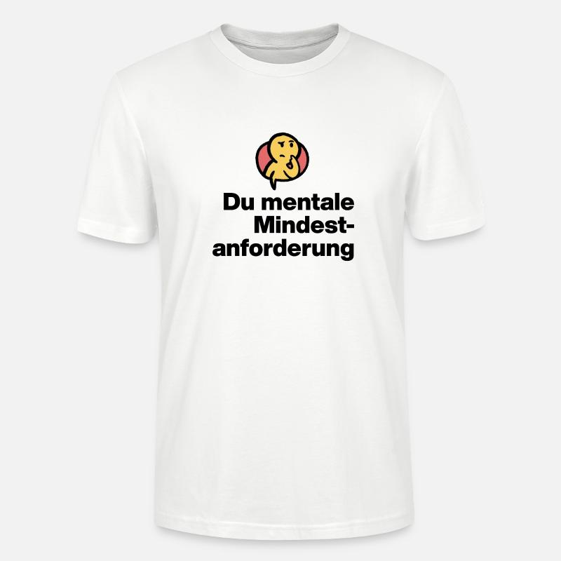 DU MENTALE MINDSTFORDERUNG. SARKASMUS GESCHENK  - Stanley/Stella Unisex Bio-T-Shirt CRAFTER - Weiß