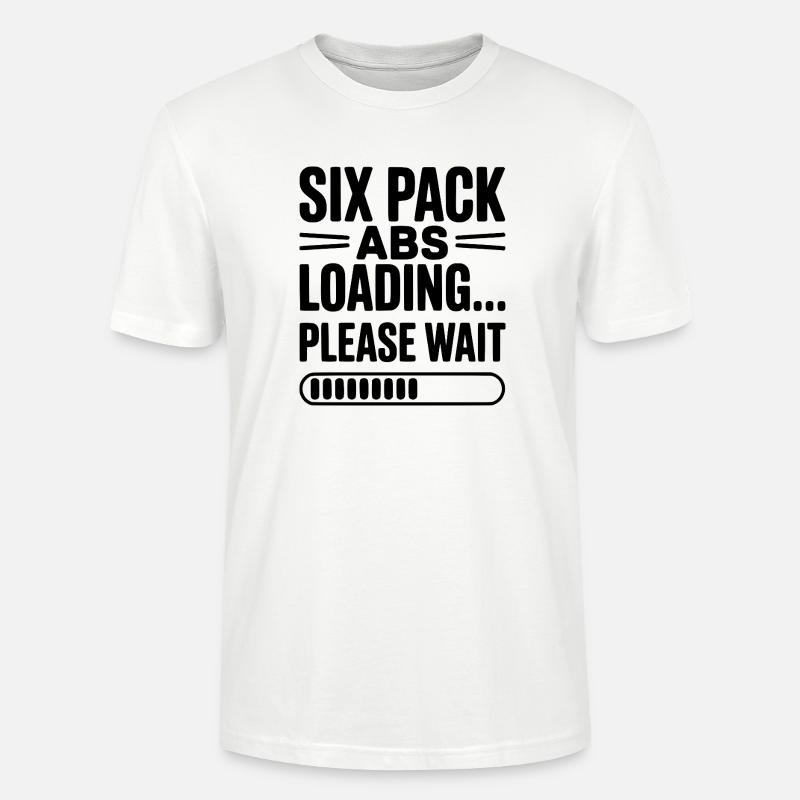 Six Pack Abs Loading... Please Wait - Stanley/Stella CRAFTER Unisex Organic T-Shirt - white