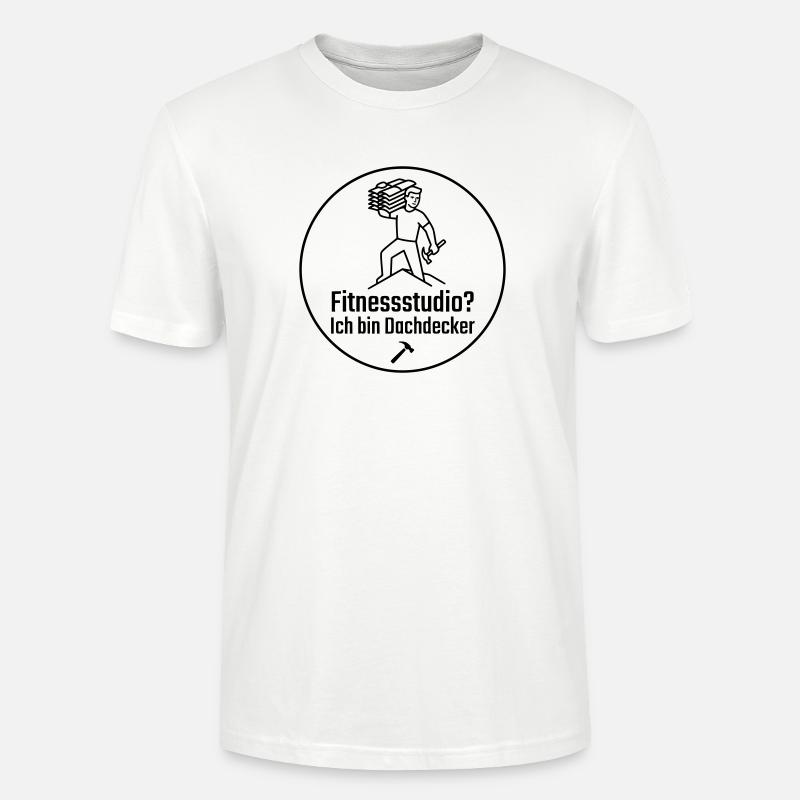 Fitnessstudio? Ich bin Dachdecker - Stanley/Stella Unisex Bio-T-Shirt CRAFTER - Weiß