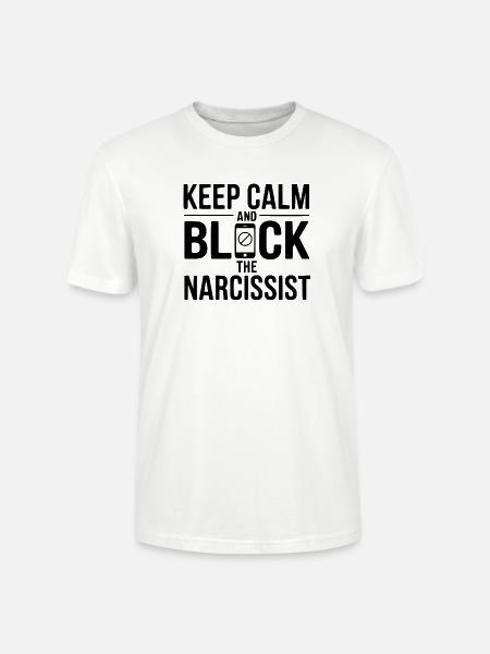 Keep Calm and Block The Narcissist - Stanley/Stella CRAFTER Unisex Organic T-Shirt - white