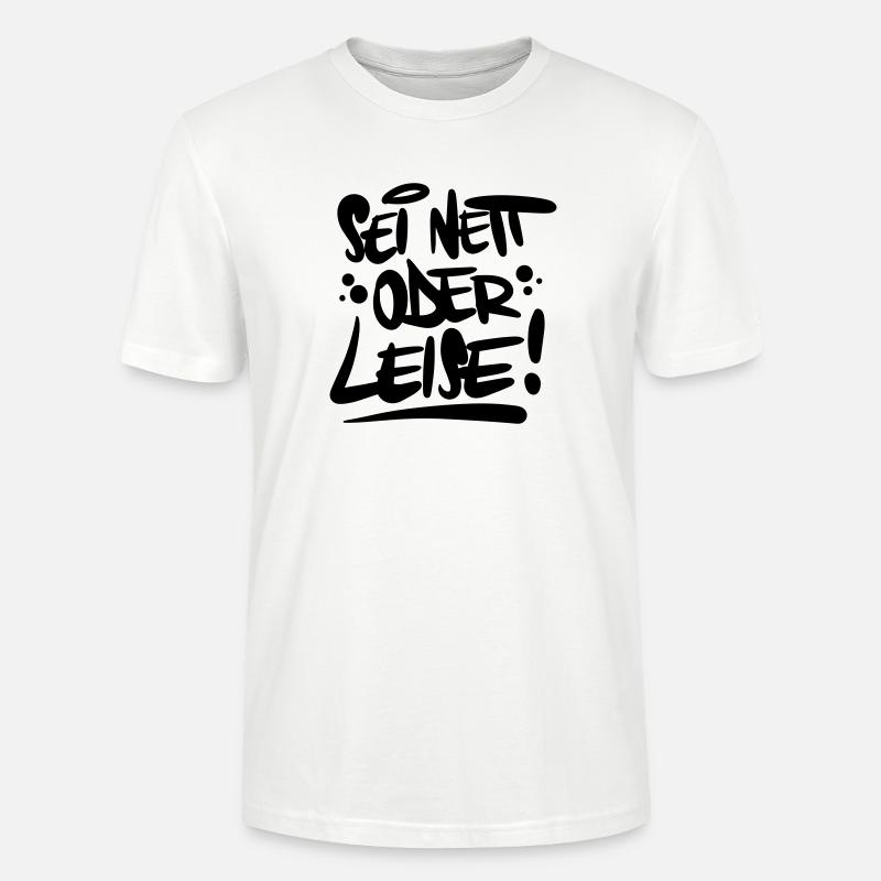 Sei nett oder leise Spruch - Stanley/Stella Unisex Bio-T-Shirt CRAFTER - Weiß