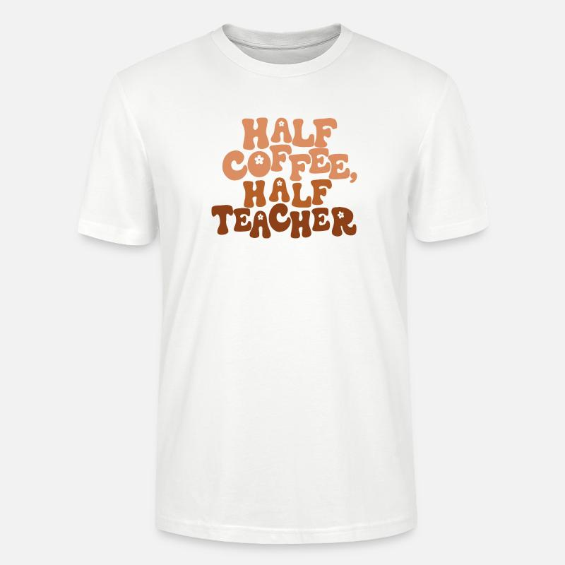 Moitié café, moitié professeur - T-shirt bio CRAFTER Stanley Stella Unisexe - blanc