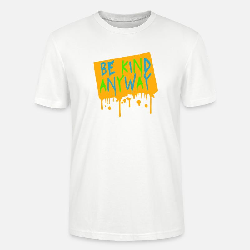 Be Kind Anyway Freundlichkeit Statement Spruch - Stanley/Stella Unisex Bio-T-Shirt CRAFTER - Weiß
