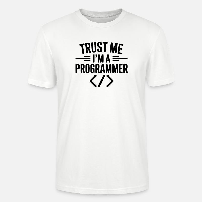 Trust Me I'm a Programmer - Stanley/Stella CRAFTER Unisex Organic T-Shirt - white