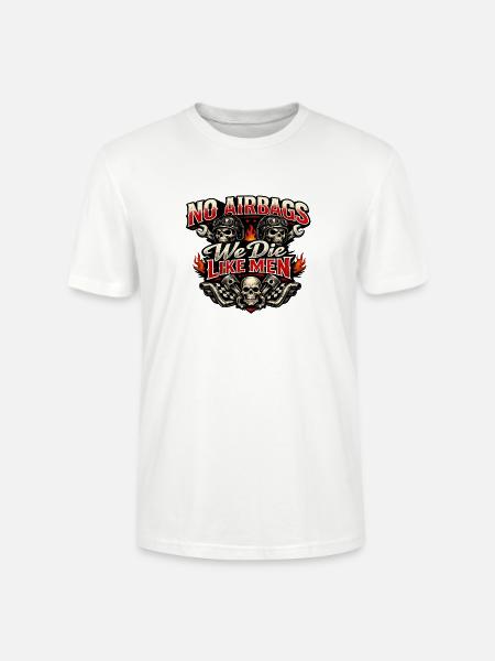 No Airbags We Die Like Men - Stanley/Stella CRAFTER Unisex Organic T-Shirt - white