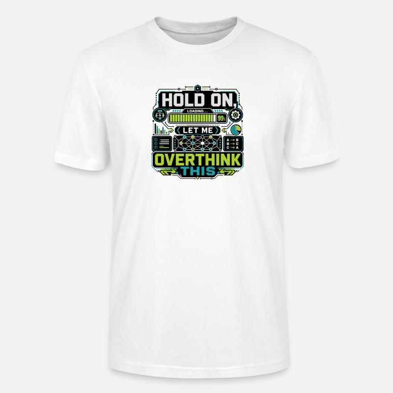 Overthink This Loading Screen - Stanley/Stella CRAFTER Unisex Organic T-Shirt - white
