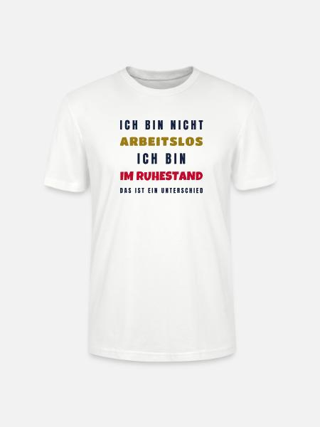 Ruhestand Nicht arbeitslos - Rente Geschenk Opa - Stanley/Stella Unisex Bio-T-Shirt CRAFTER - Weiß