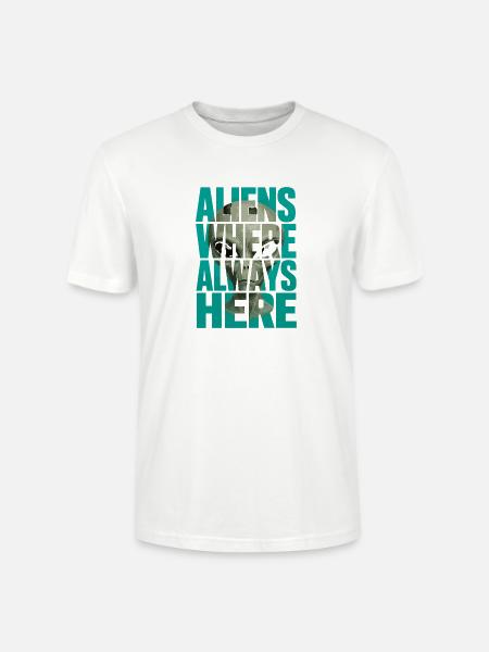Aliens Always Here Außerirdischer Science Fiction - Stanley/Stella Unisex Bio-T-Shirt CRAFTER - Weiß