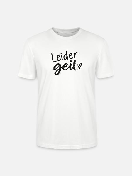 Leider Geil - Cooler Spruch - Geschenkidee - Stanley/Stella Unisex Bio-T-Shirt CRAFTER - Weiß