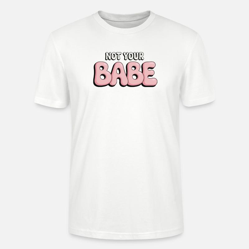 Not Your Babe - Statement Bubble Schrift - Stanley/Stella Unisex Bio-T-Shirt CRAFTER - Weiß