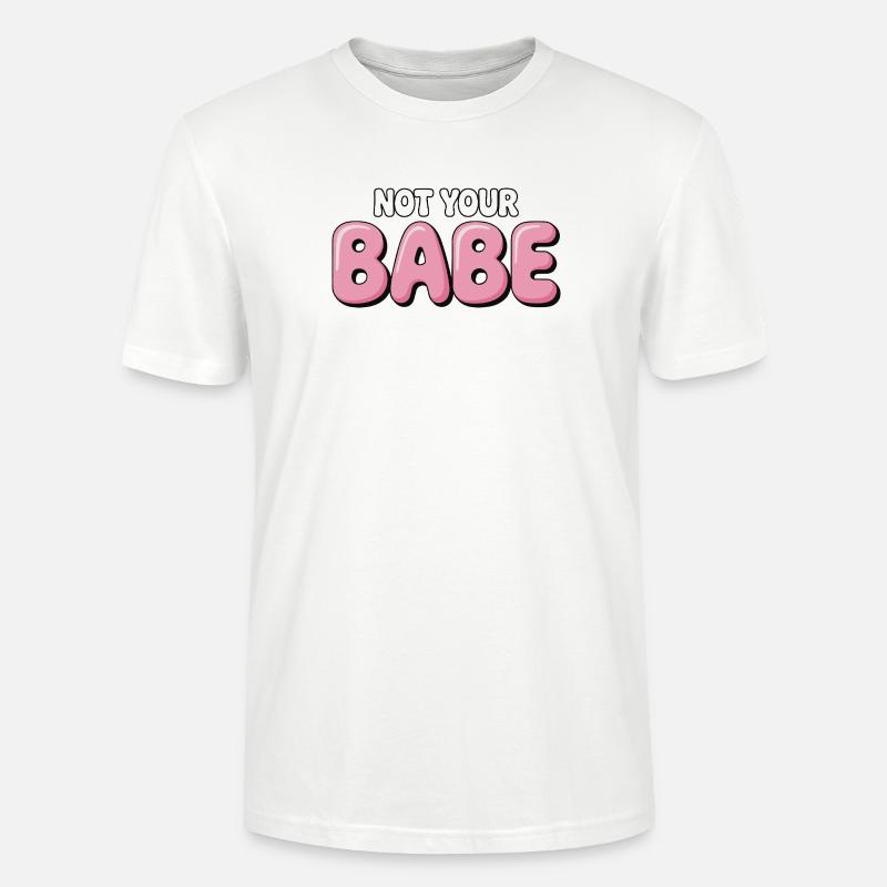 Not Your Babe - Statement Bubble Schrift - Stanley/Stella Unisex Bio-T-Shirt CRAFTER - Weiß