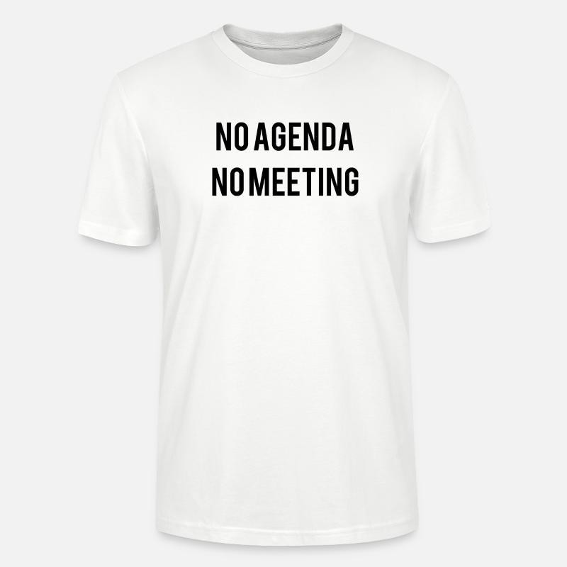 No Agenda No Meeting - Stanley/Stella CRAFTER Unisex Organic T-Shirt - white