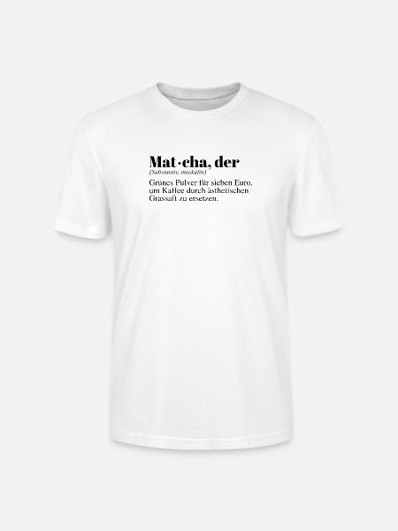 Matcha Tee Duden Spruch - Stanley/Stella Unisex Bio-T-Shirt CRAFTER - Weiß