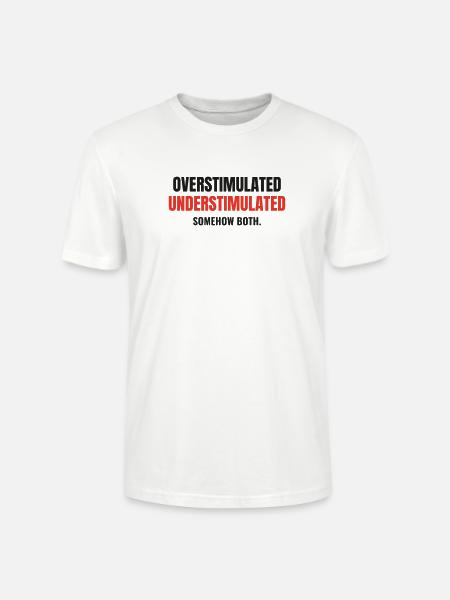 Overstimulated Understimulated Neurodivergent - Stanley/Stella Unisex Bio-T-Shirt CRAFTER - Weiß