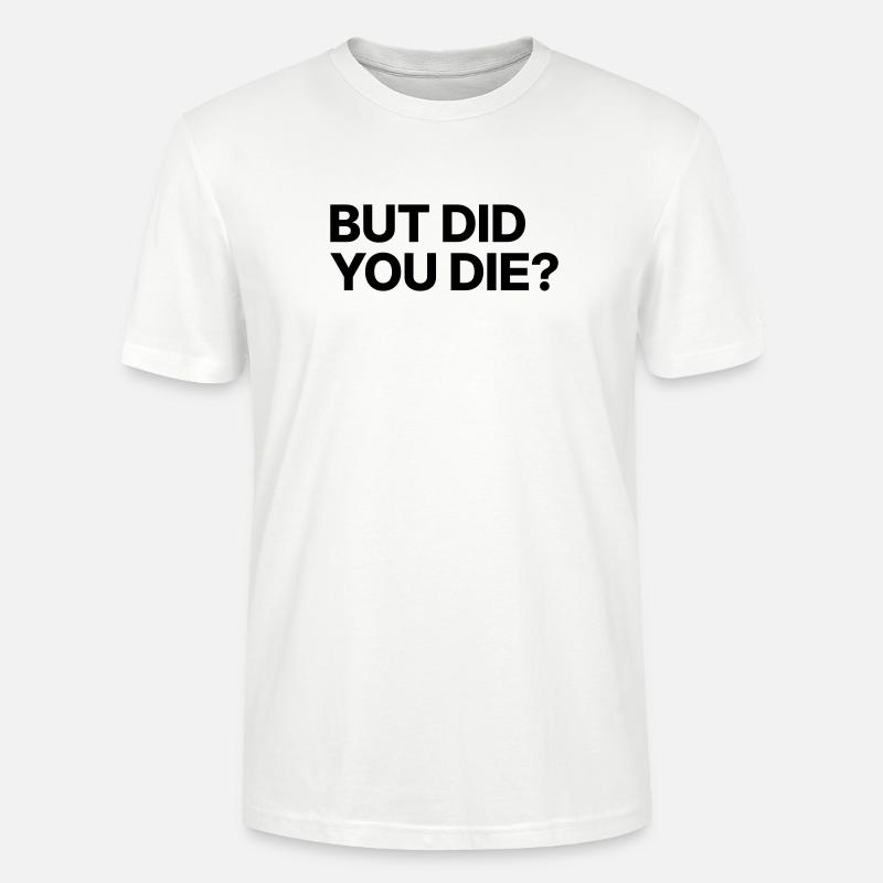 Aber bist du gestorben? - Stanley/Stella Unisex Bio-T-Shirt CRAFTER - Weiß