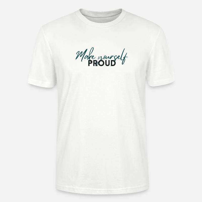 Make Yourself Proud Positive Mindset Statement - T-shirt bio CRAFTER Stanley Stella Unisexe - blanc