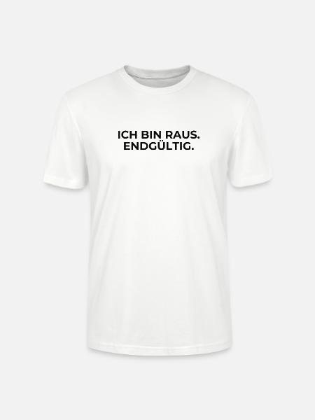Endgültig raus – Statement - Stanley/Stella Unisex Bio-T-Shirt CRAFTER - Weiß