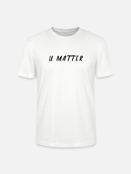 U Matter Spruch - Stanley/Stella Unisex Bio-T-Shirt CRAFTER - Weiß